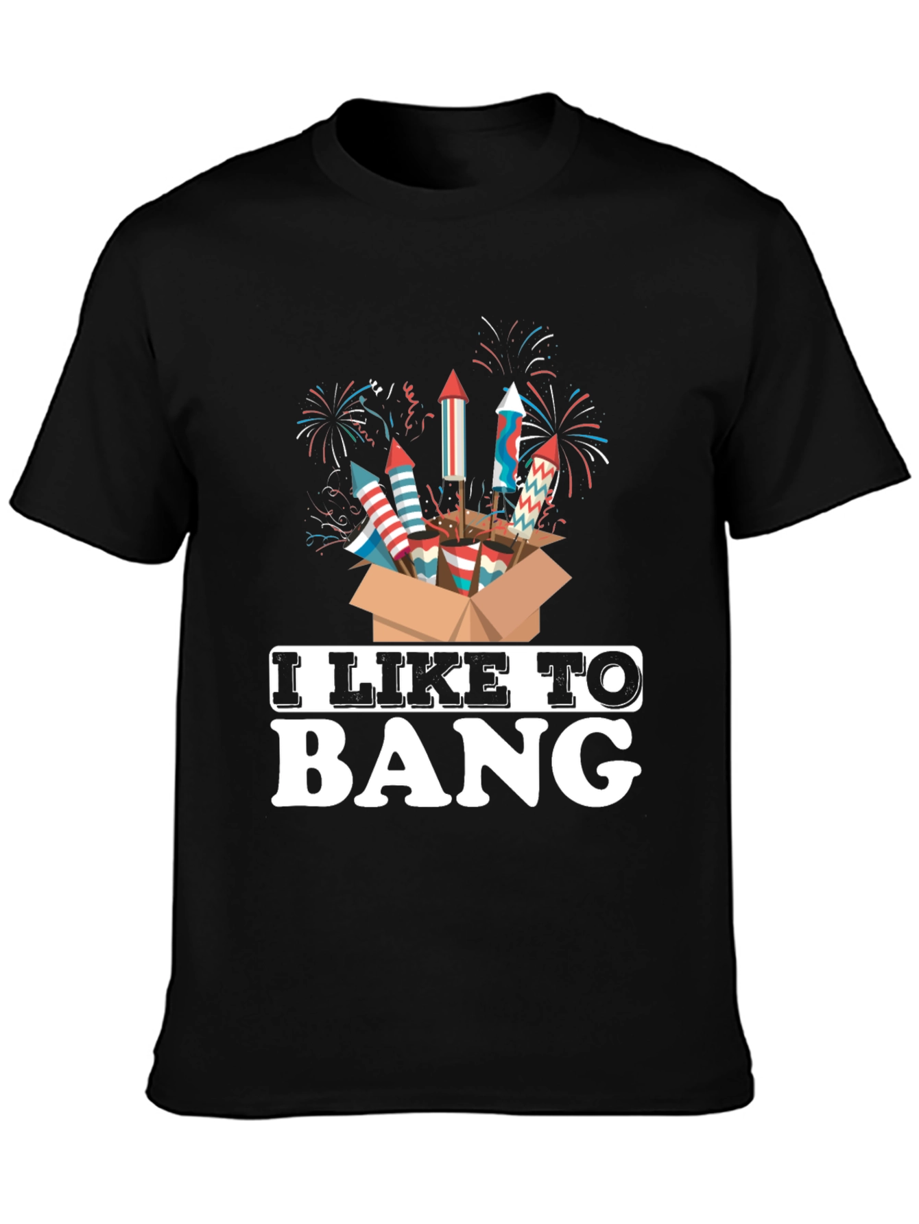 I Like to Bang Fireworks T-Shirt