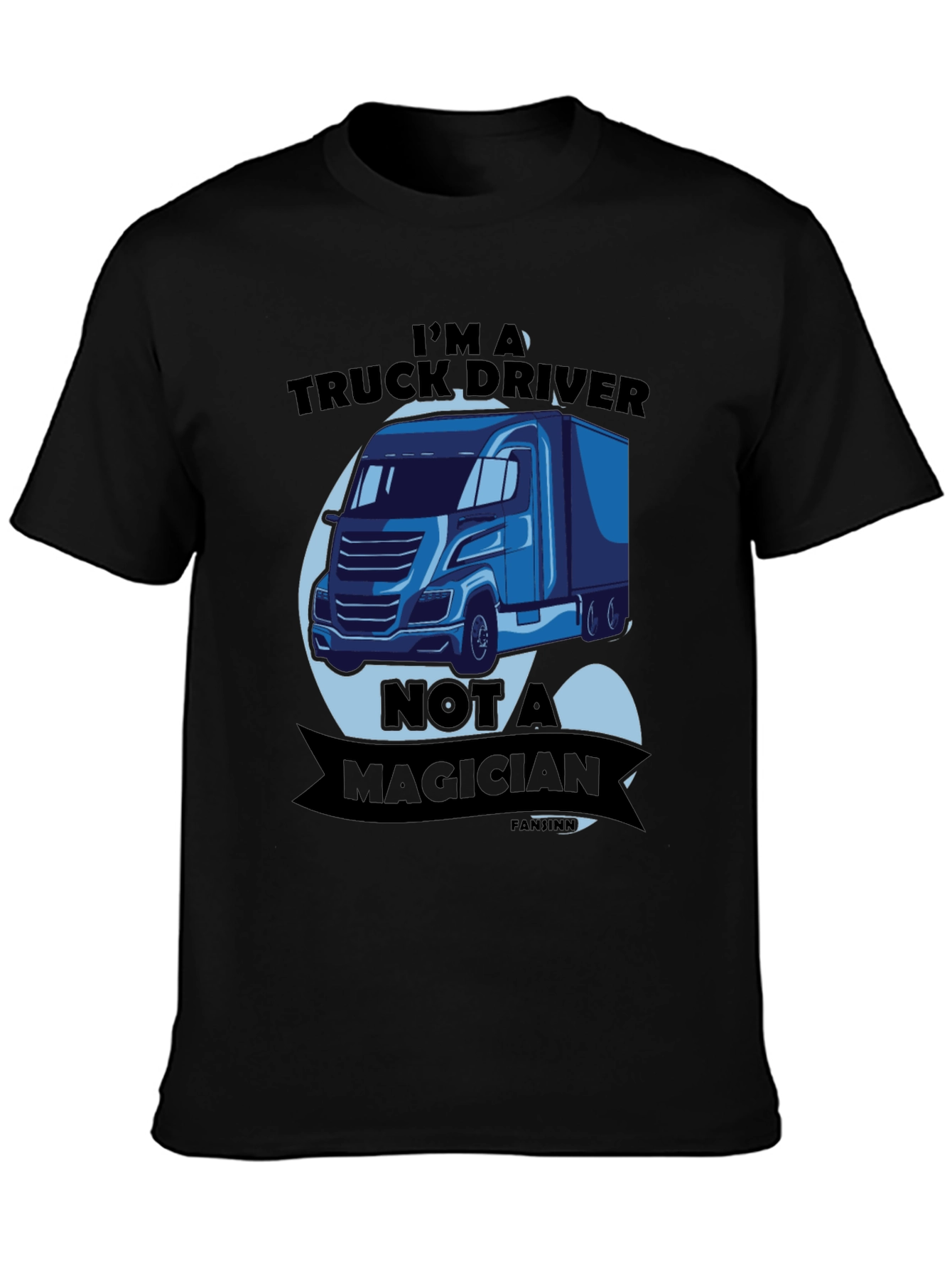Truck Driver T-Shirt - Not A Magician Funny Tee