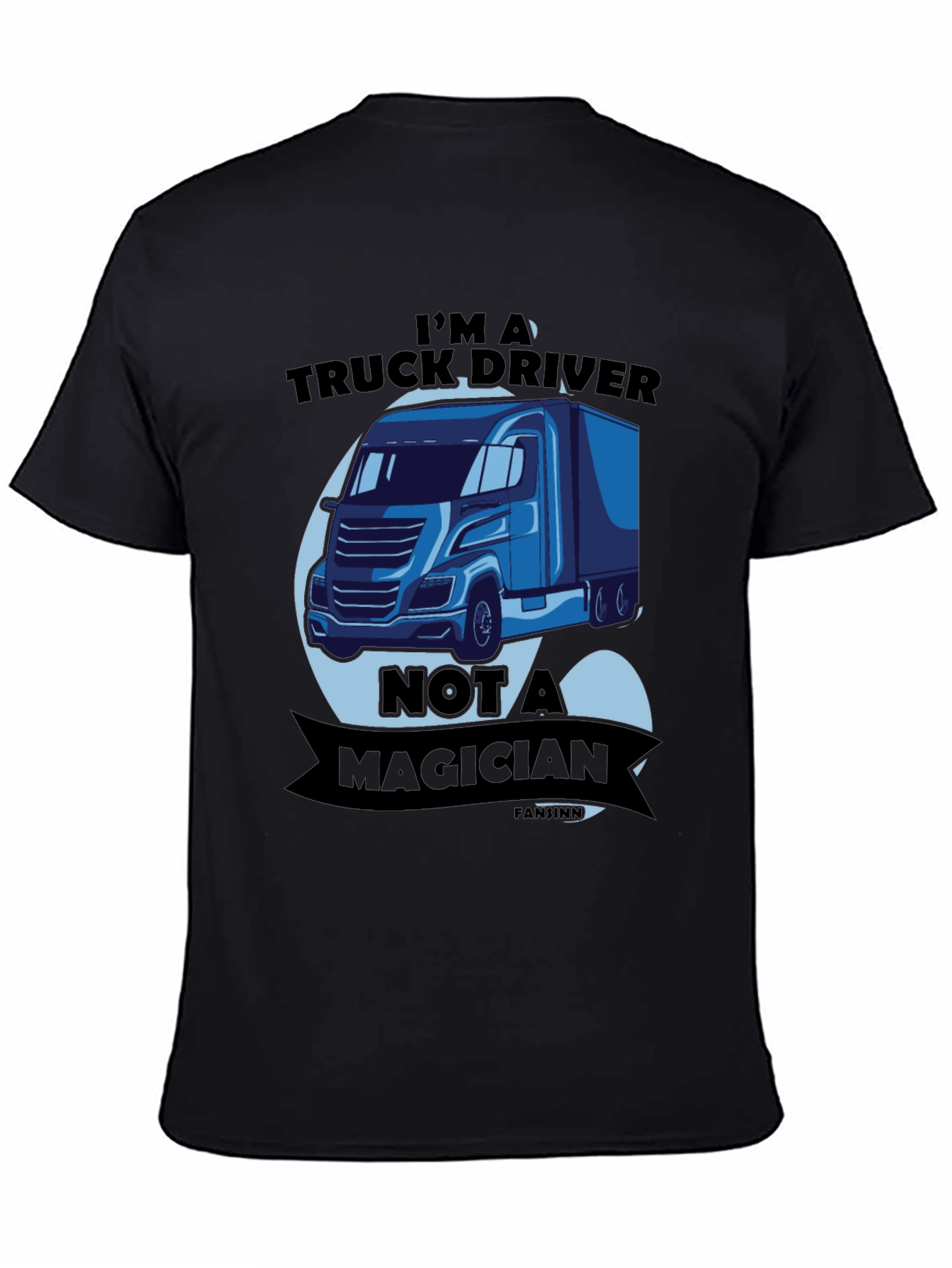 Truck Driver T-Shirt - Not A Magician Funny Tee