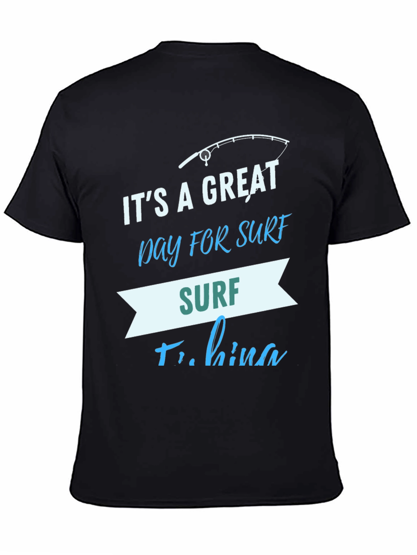 Surf Fishing Graphic T-Shirt Great Day for Surf
