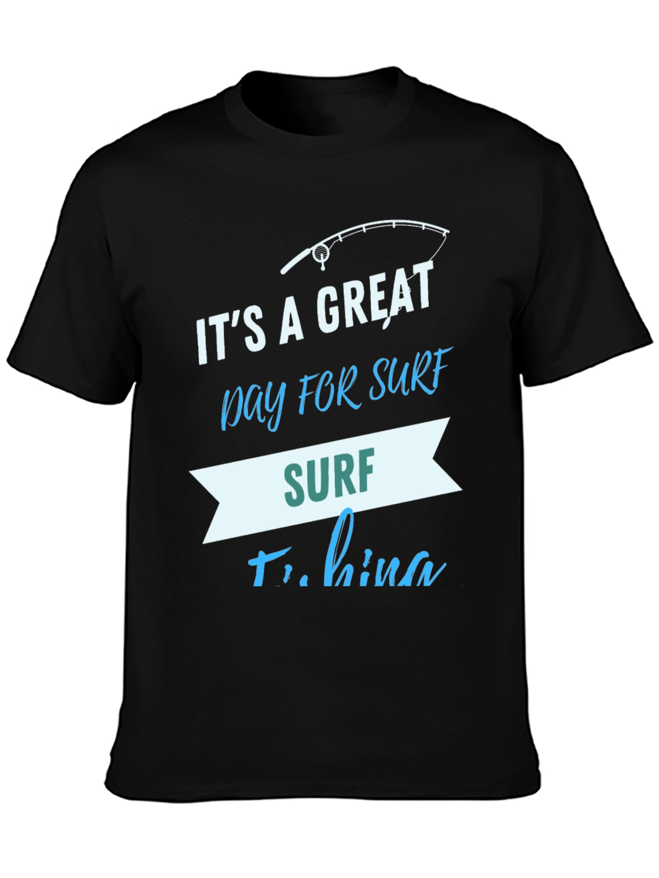 Surf Fishing Graphic T-Shirt Great Day for Surf