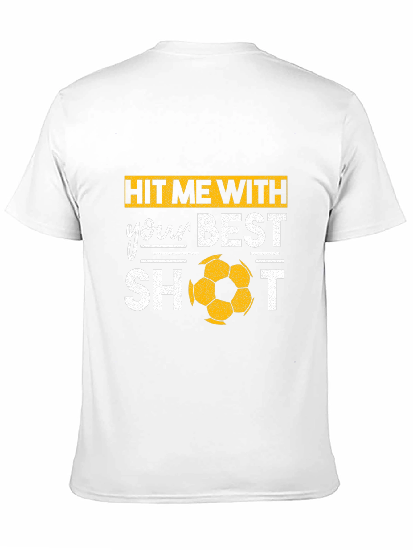 Hit Me With Your Best Shot Soccer T-Shirt