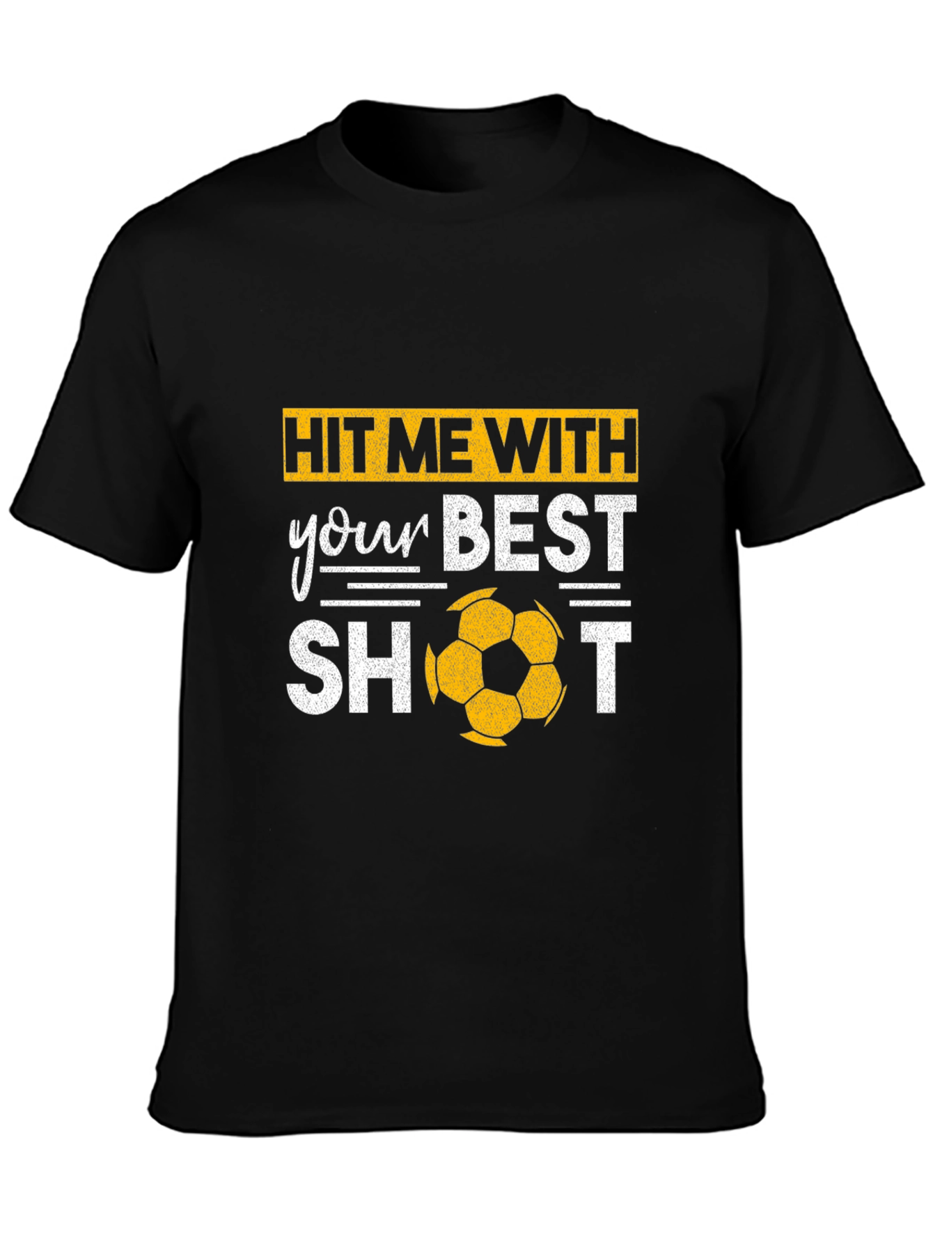 Hit Me With Your Best Shot Soccer T-Shirt