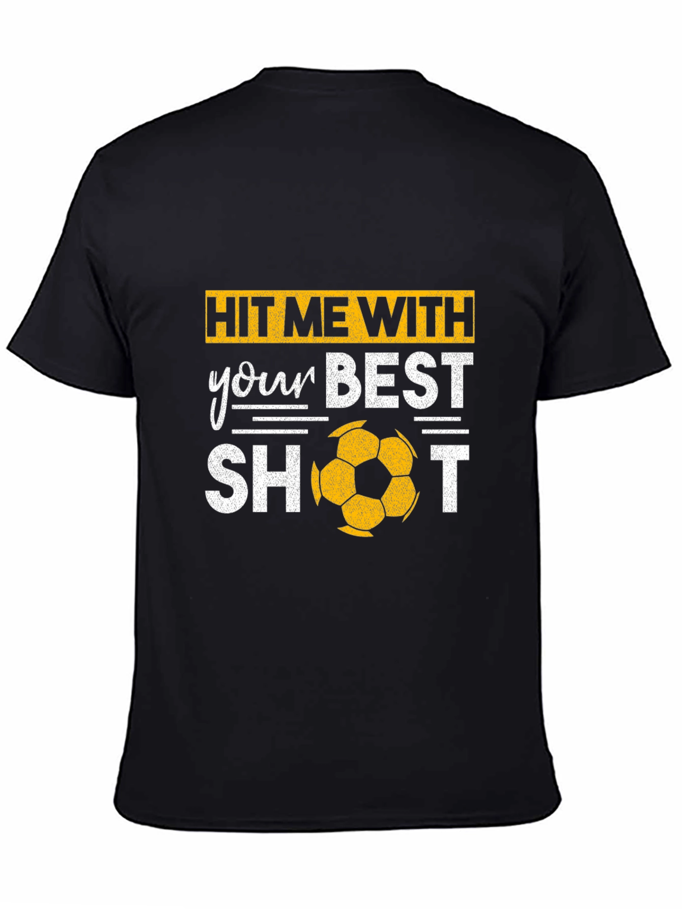 Hit Me With Your Best Shot Soccer T-Shirt