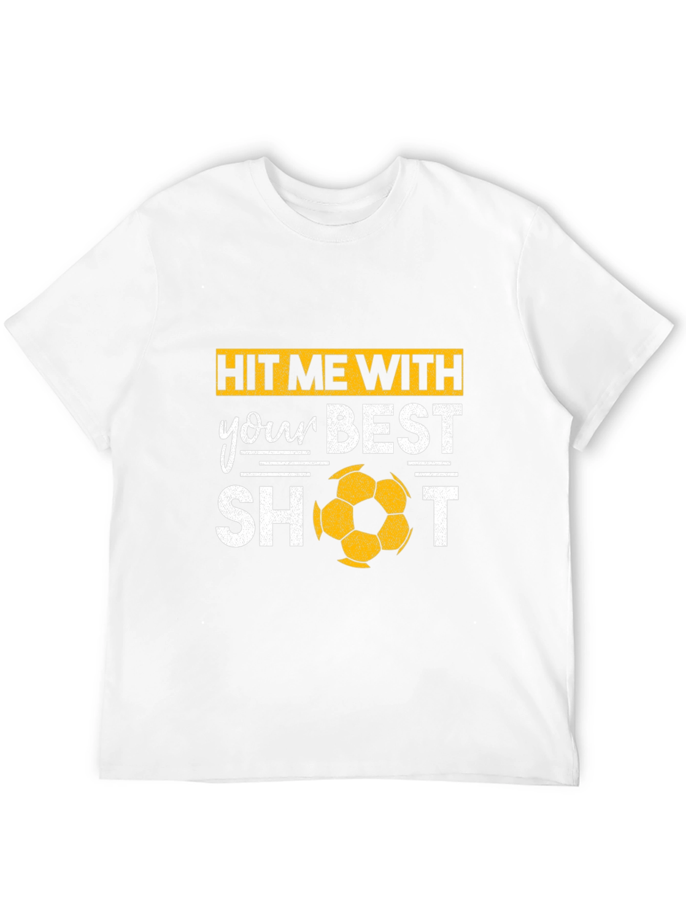 Hit Me With Your Best Shot Soccer T-Shirt