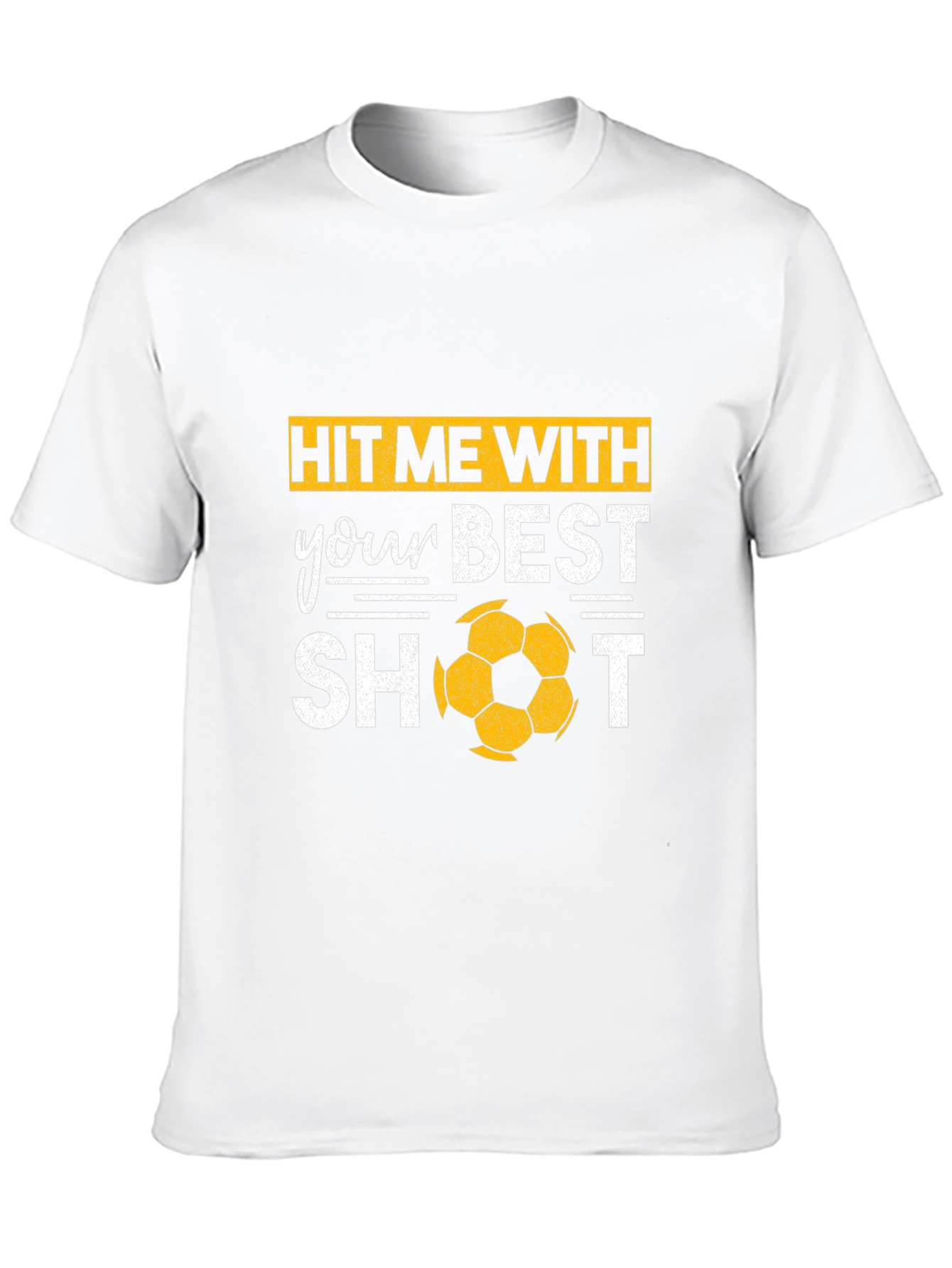 Hit Me With Your Best Shot Soccer T-Shirt