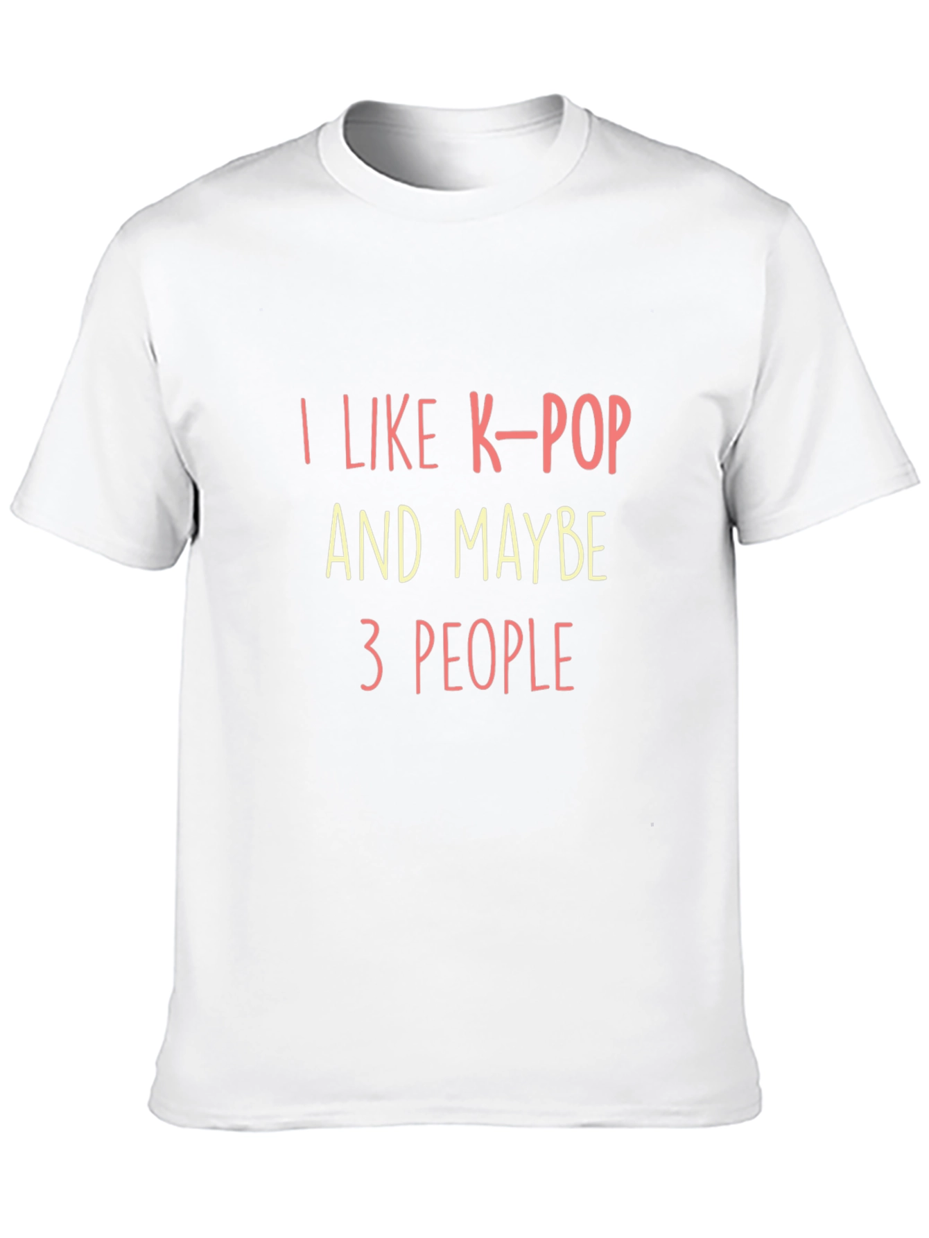 I Like K-Pop & Maybe 3 People T-Shirt