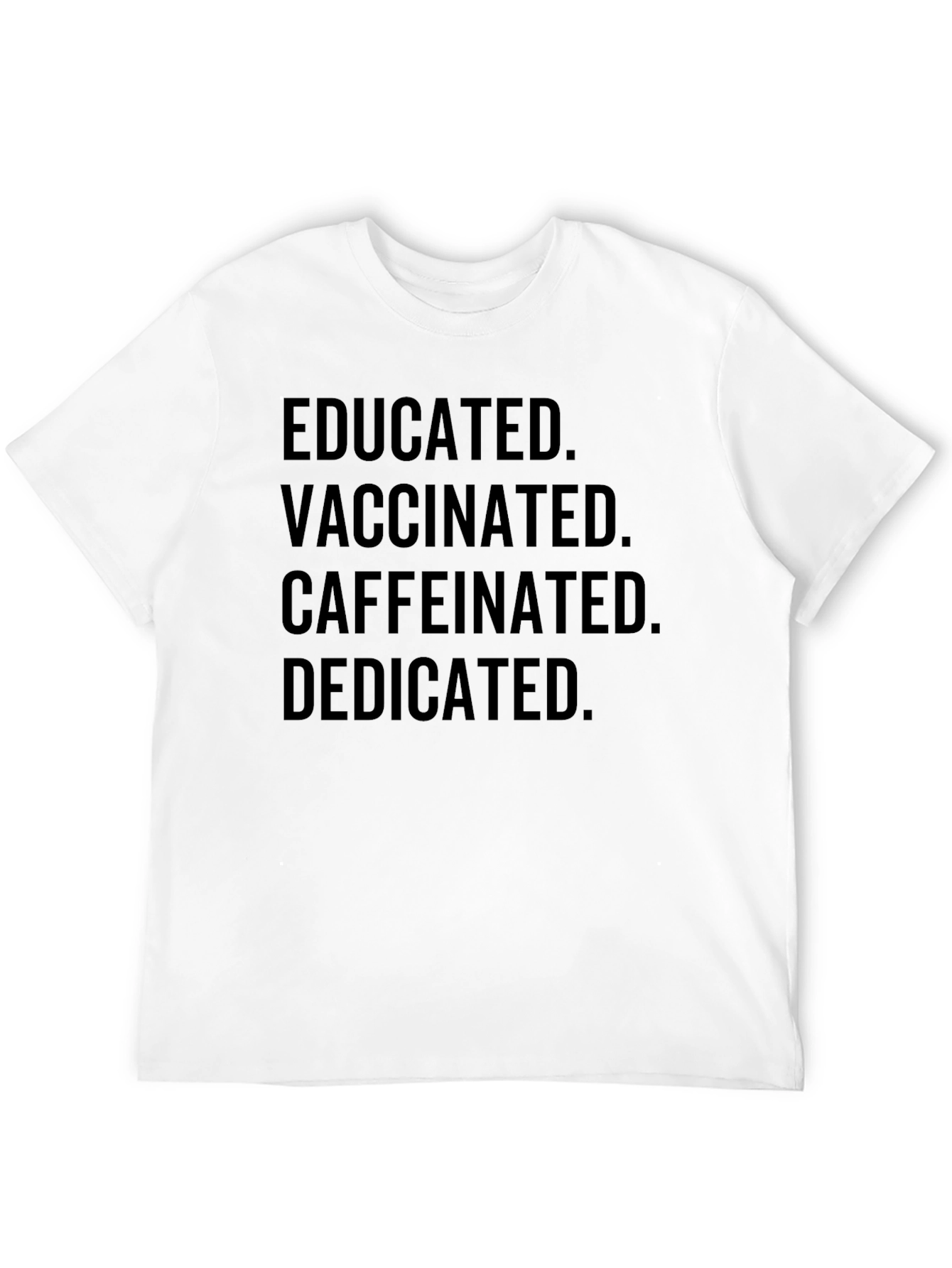 Educated Vaccinated Caffeinated Dedicated T-Shirt