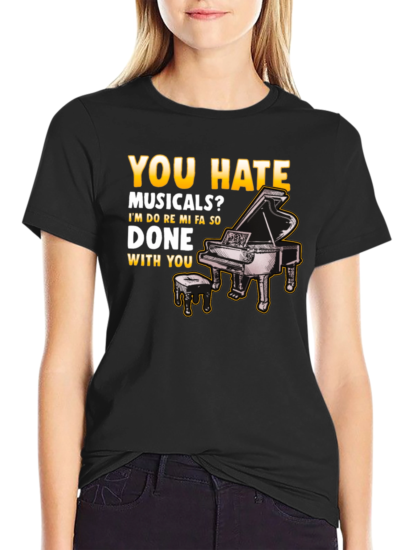 Musical Humor T-Shirt: You Hate Musicals? Piano Design