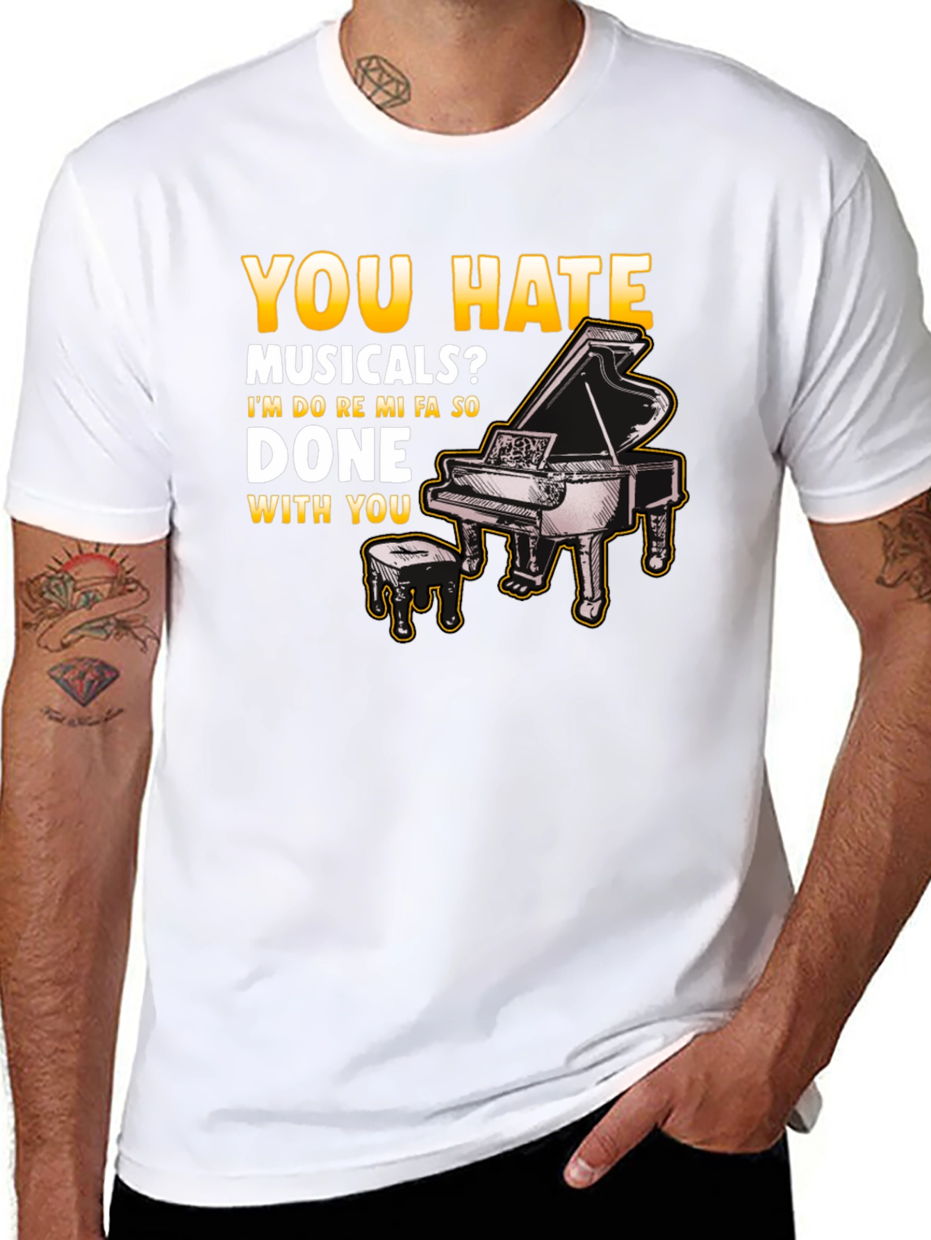 Musical Humor T-Shirt: You Hate Musicals? Piano Design