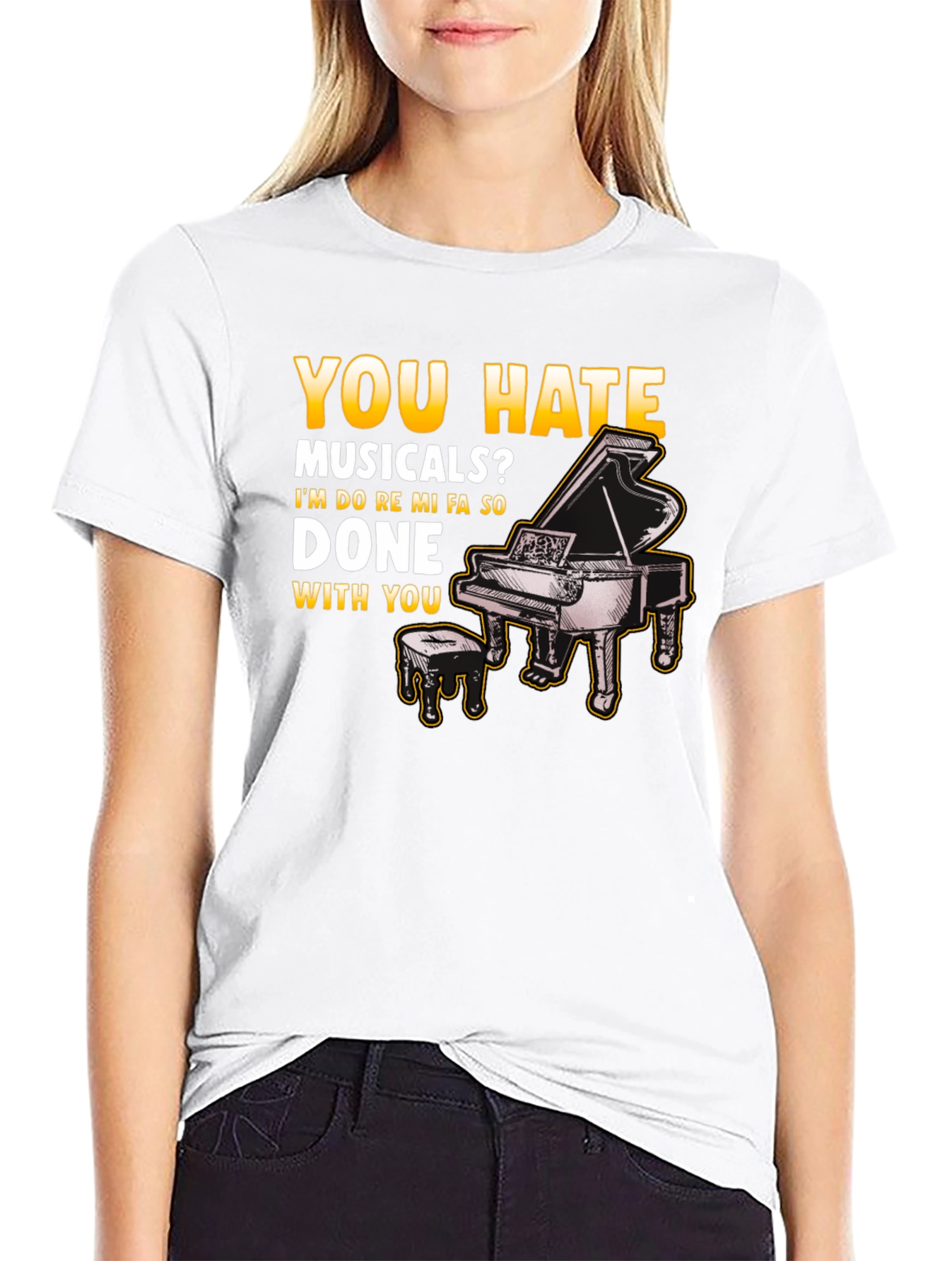 Musical Humor T-Shirt: You Hate Musicals? Piano Design