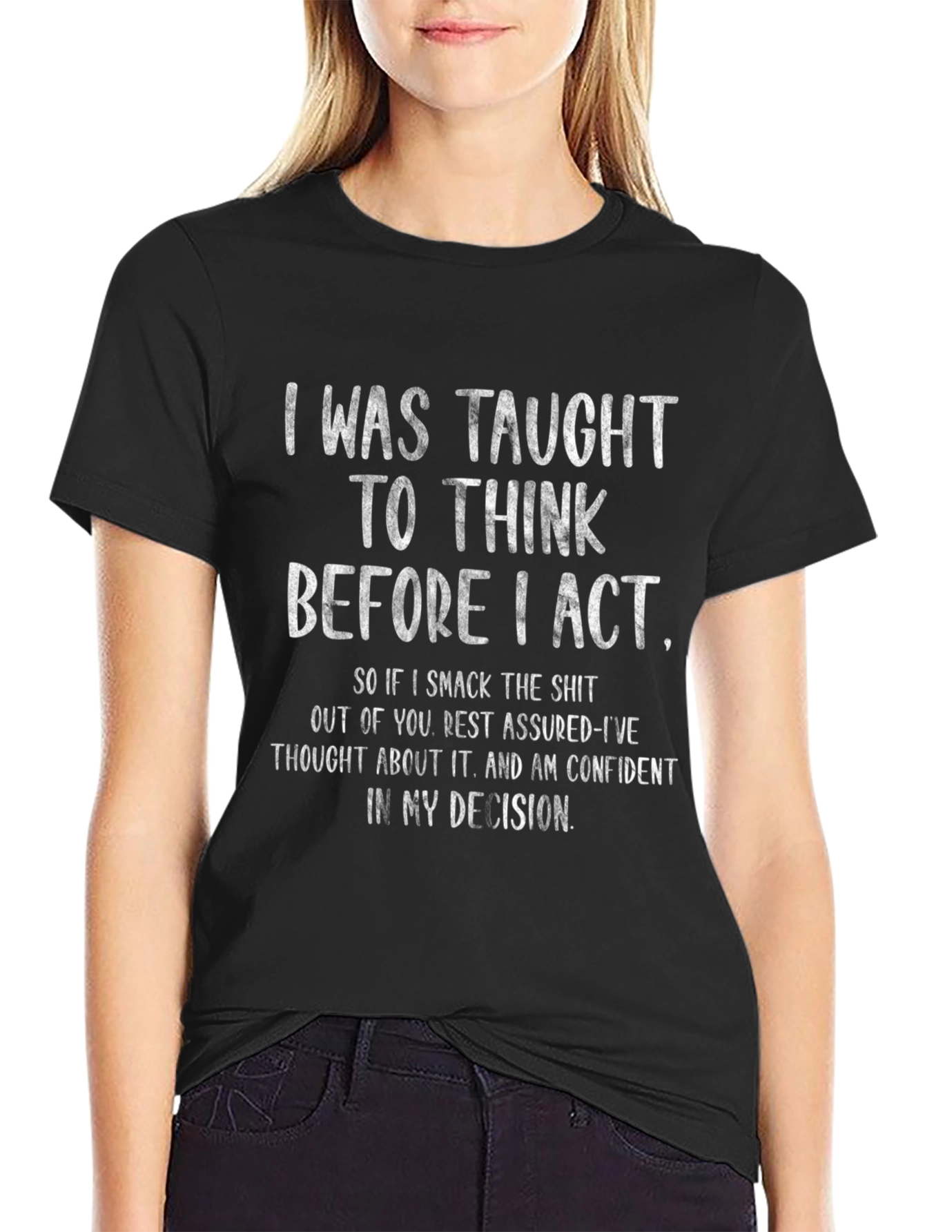 Think Before I Act Sarcastic T-Shirt
