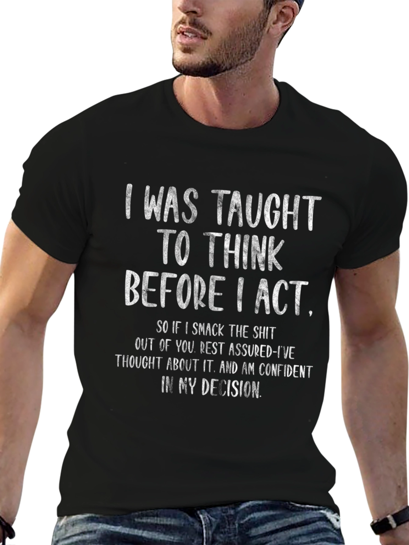 Think Before I Act Sarcastic T-Shirt