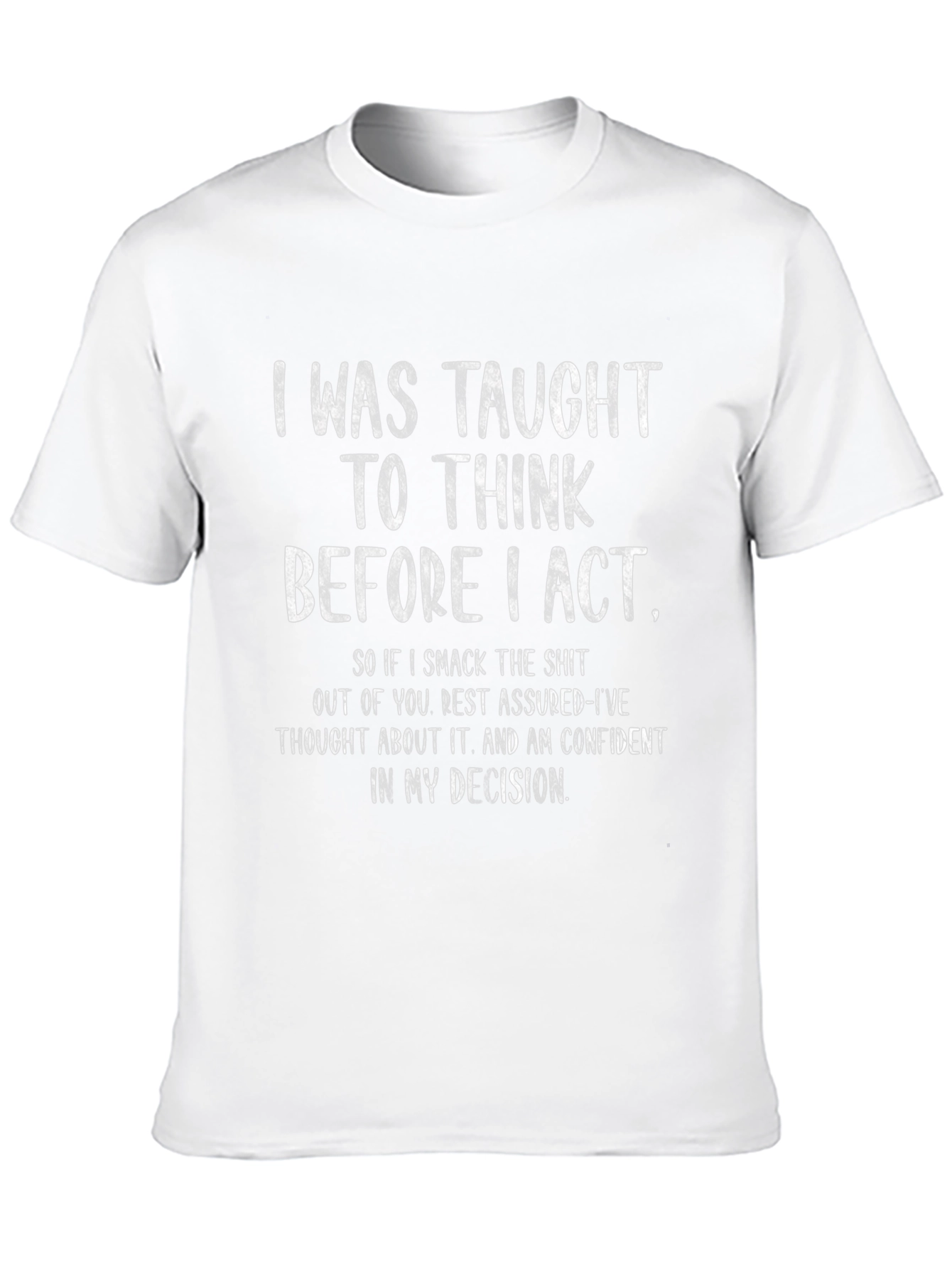 Think Before I Act Sarcastic T-Shirt