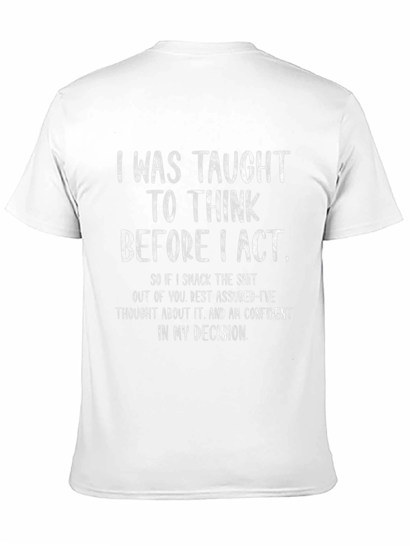 Think Before I Act Sarcastic T-Shirt