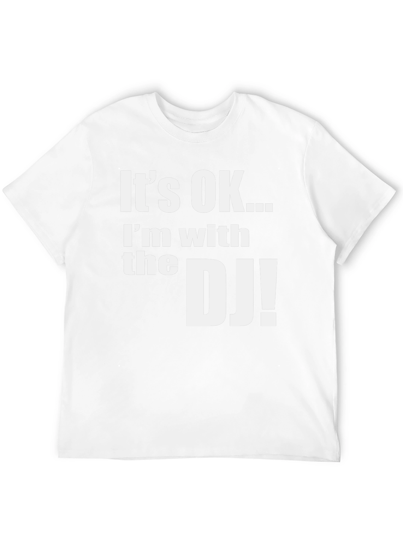 Its OK Im with the DJ Graphic T-Shirt