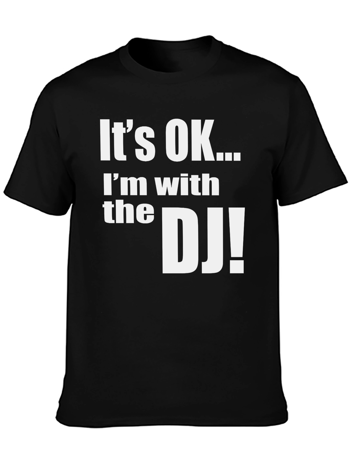 Its OK Im with the DJ Graphic T-Shirt