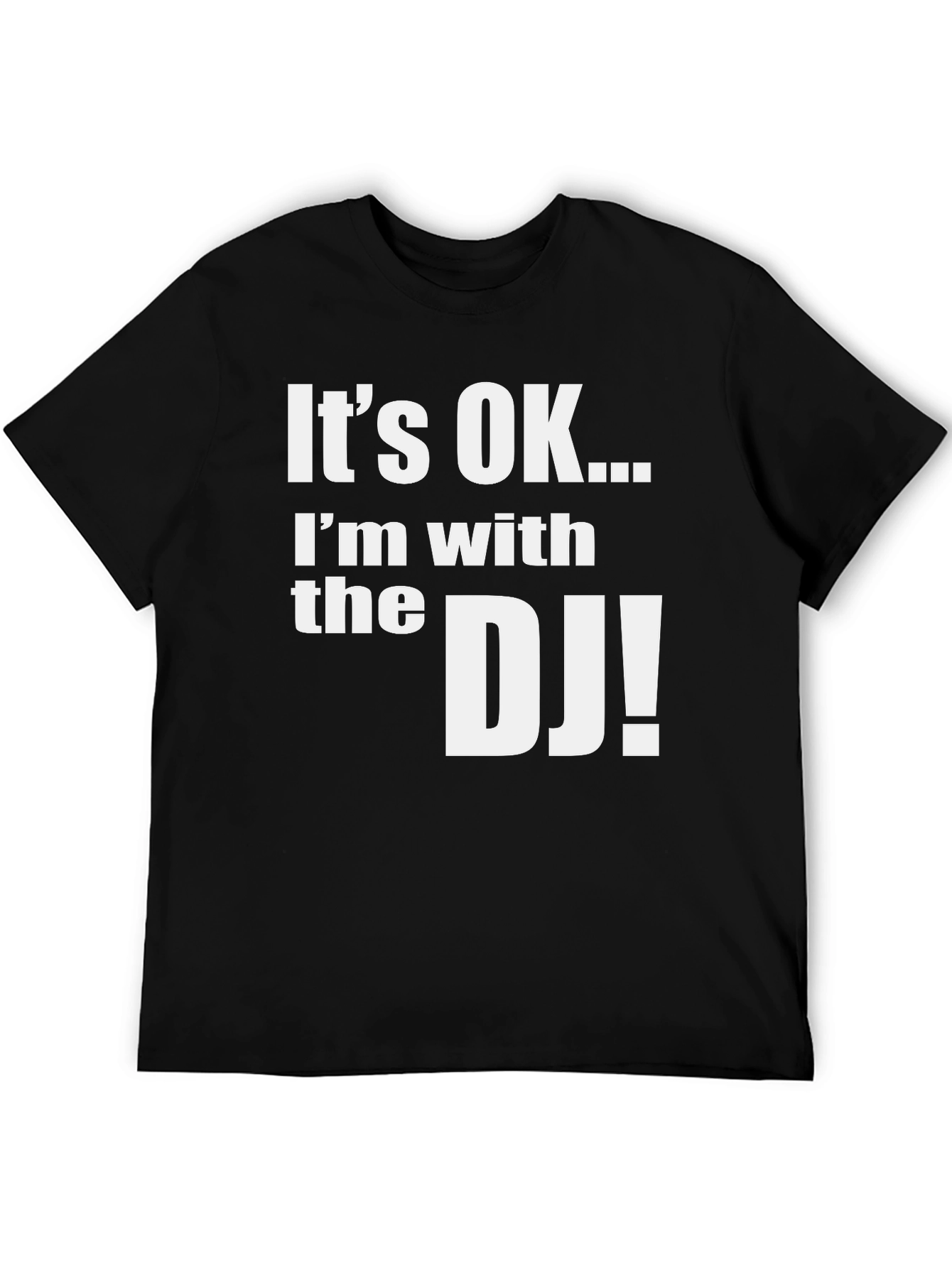 Its OK Im with the DJ Graphic T-Shirt
