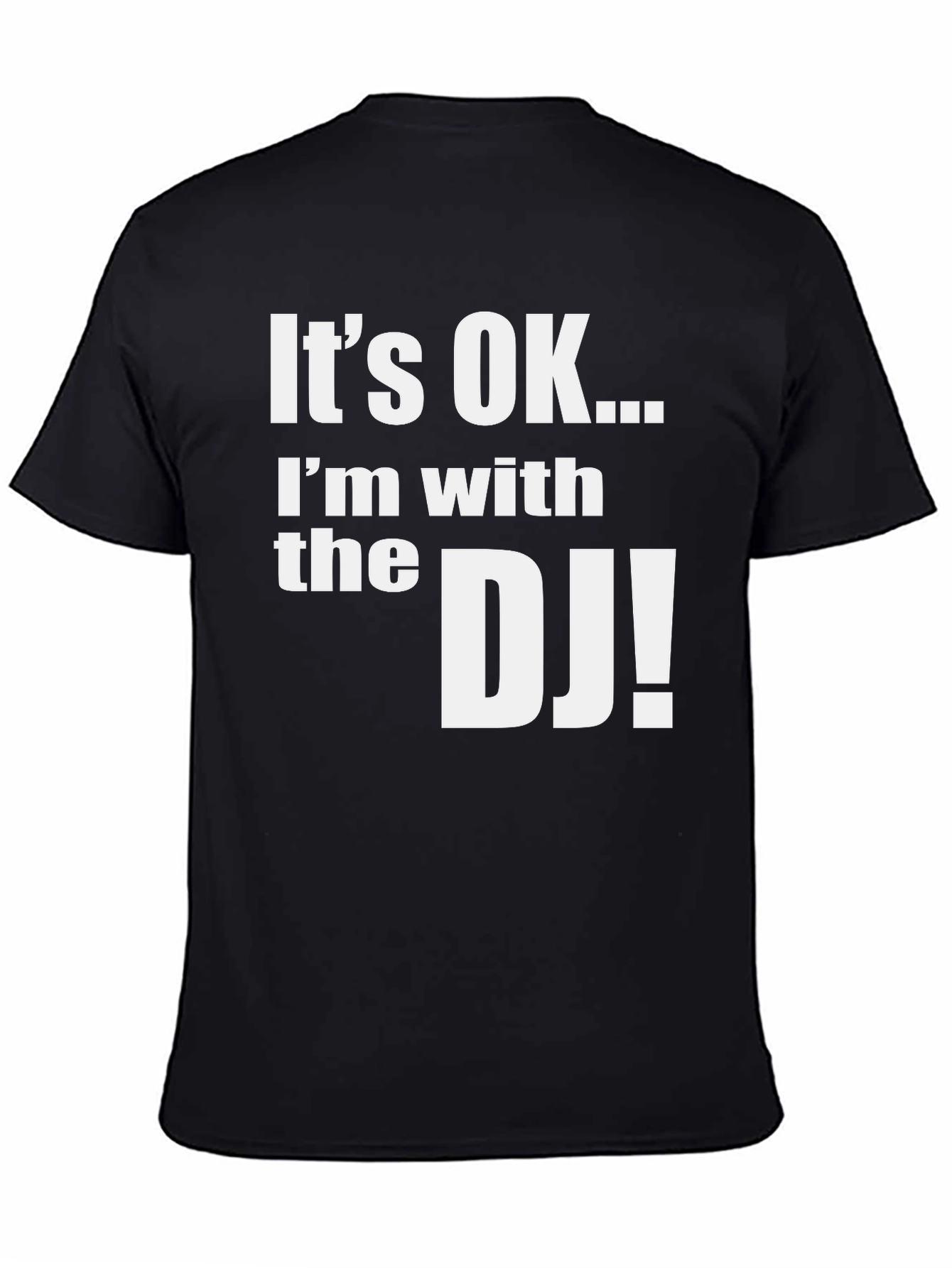 Its OK Im with the DJ Graphic T-Shirt