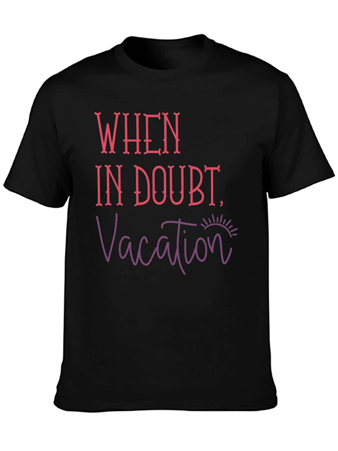 When In Doubt Vacation T-Shirt