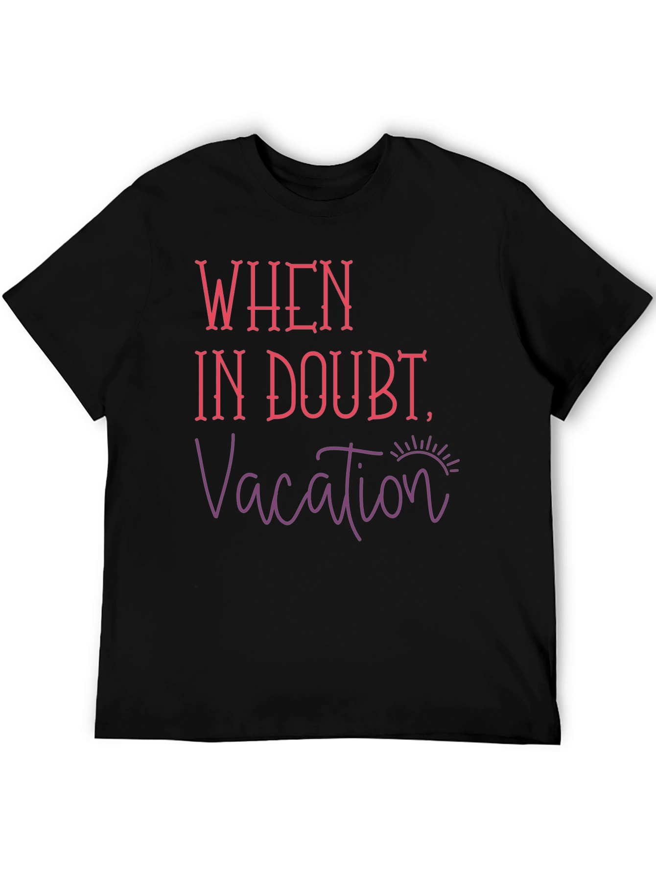 When In Doubt Vacation T-Shirt