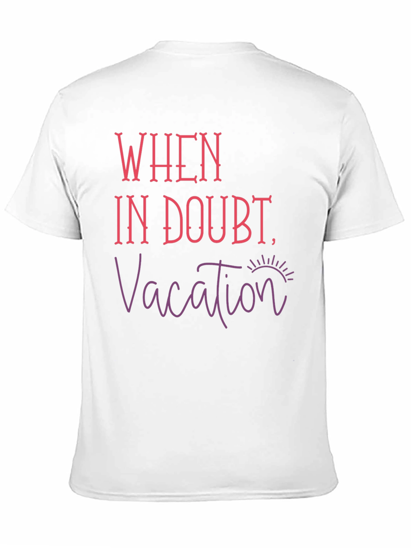 When In Doubt Vacation T-Shirt