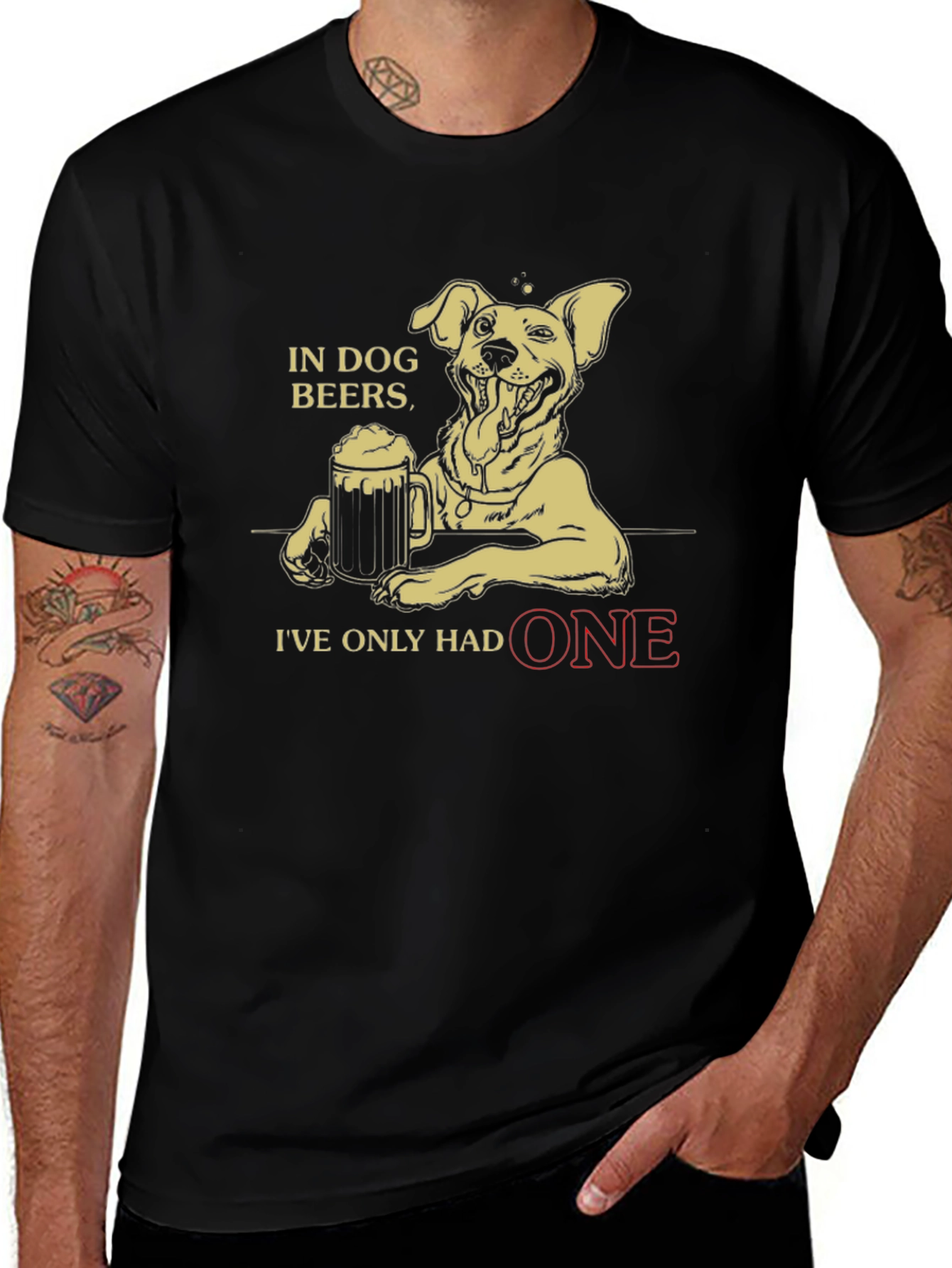 In Dog Beers Ive Only Had One Funny T-Shirt