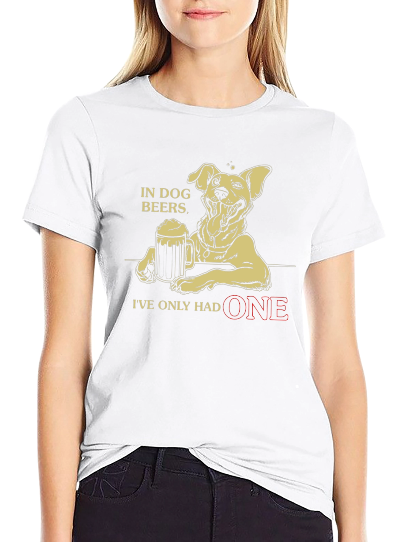 In Dog Beers Ive Only Had One Funny T-Shirt