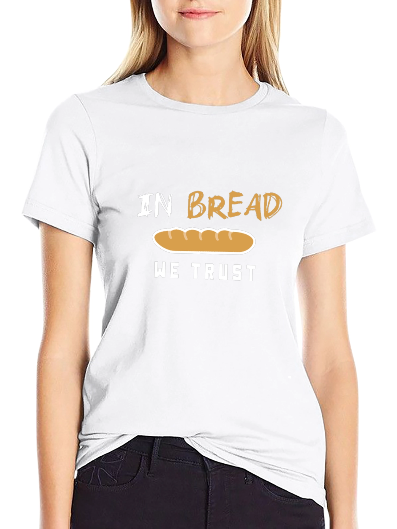 In Bread We Trust Funny T-Shirt