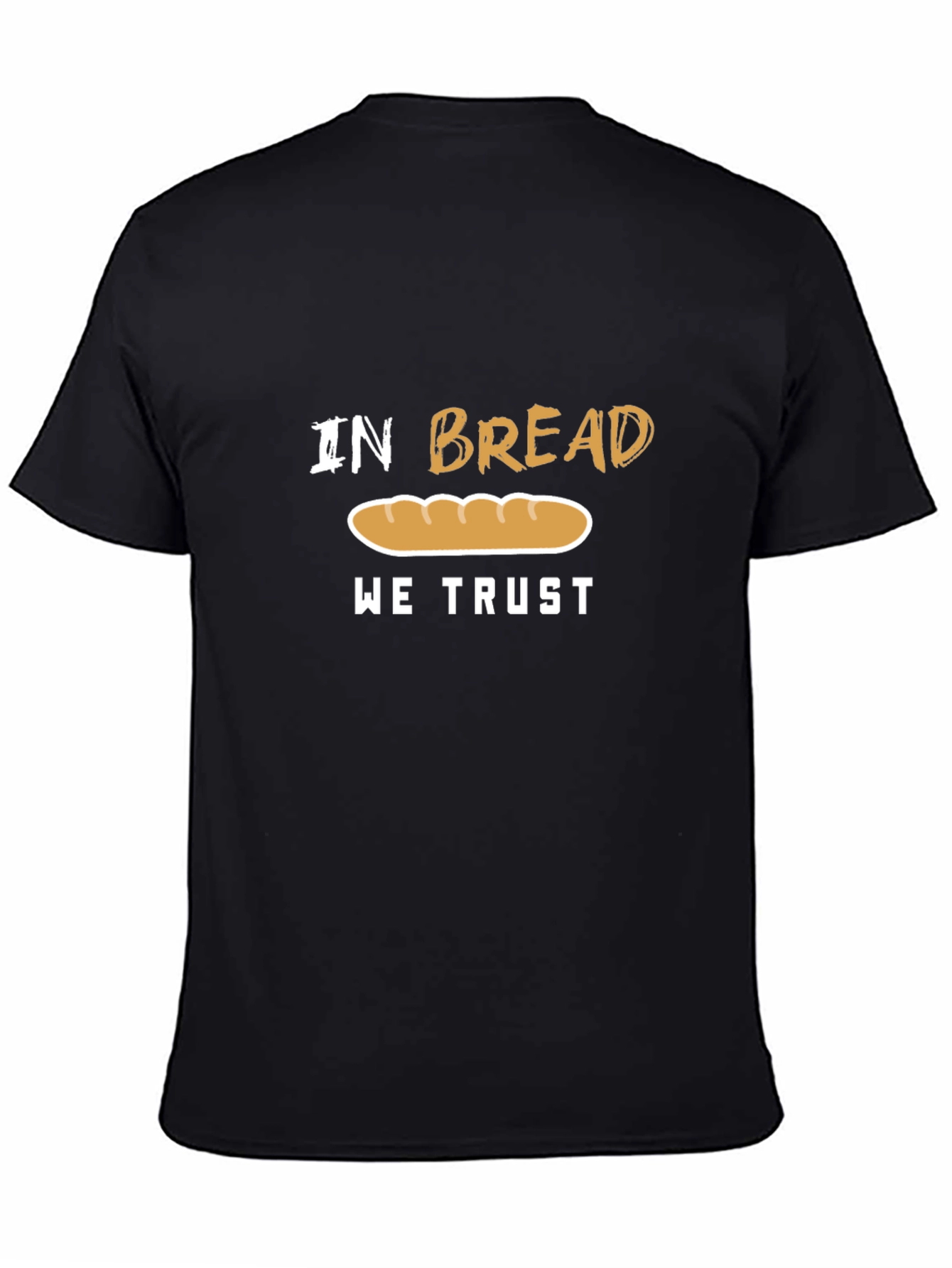 In Bread We Trust Funny T-Shirt