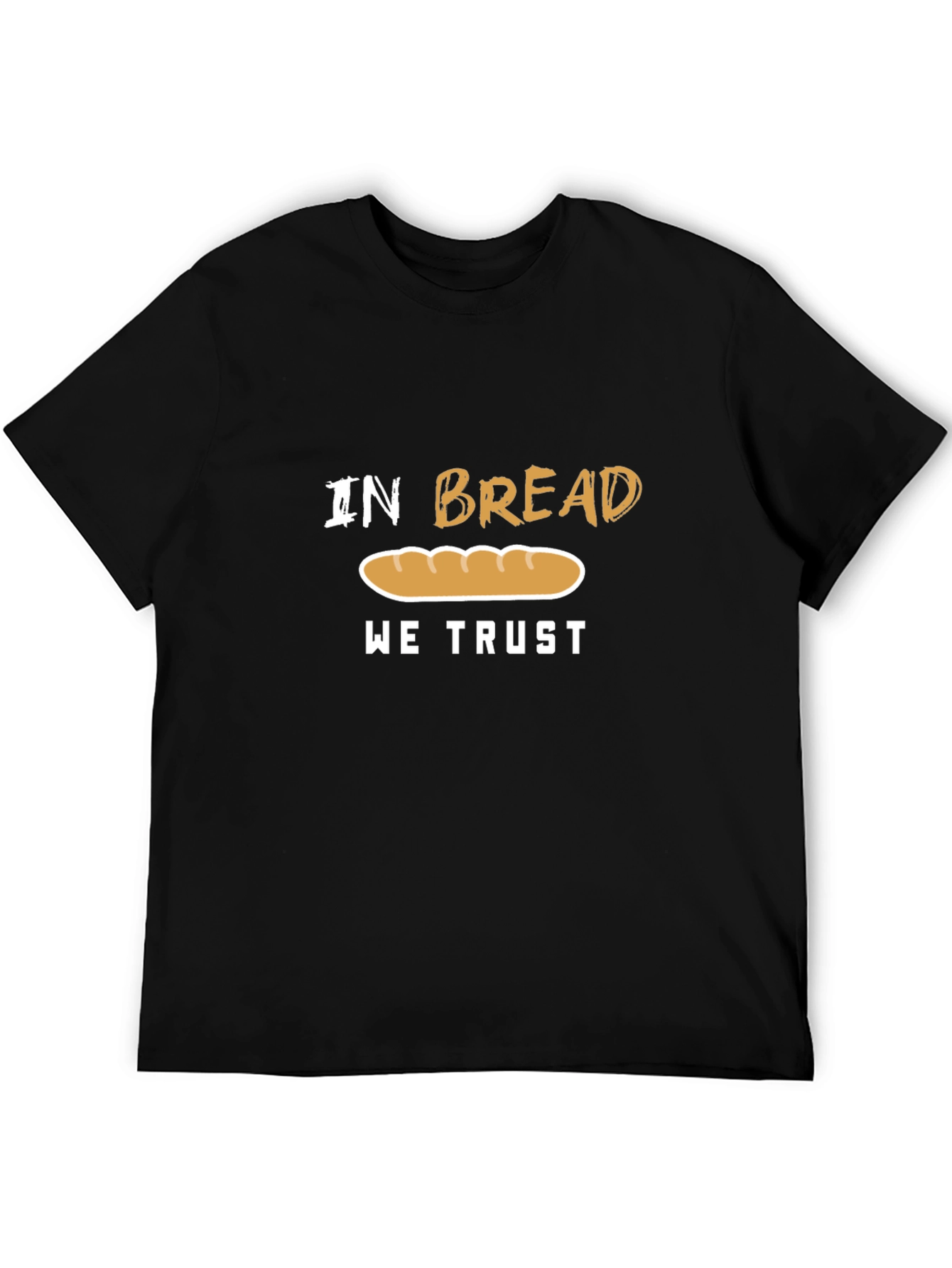 In Bread We Trust Funny T-Shirt