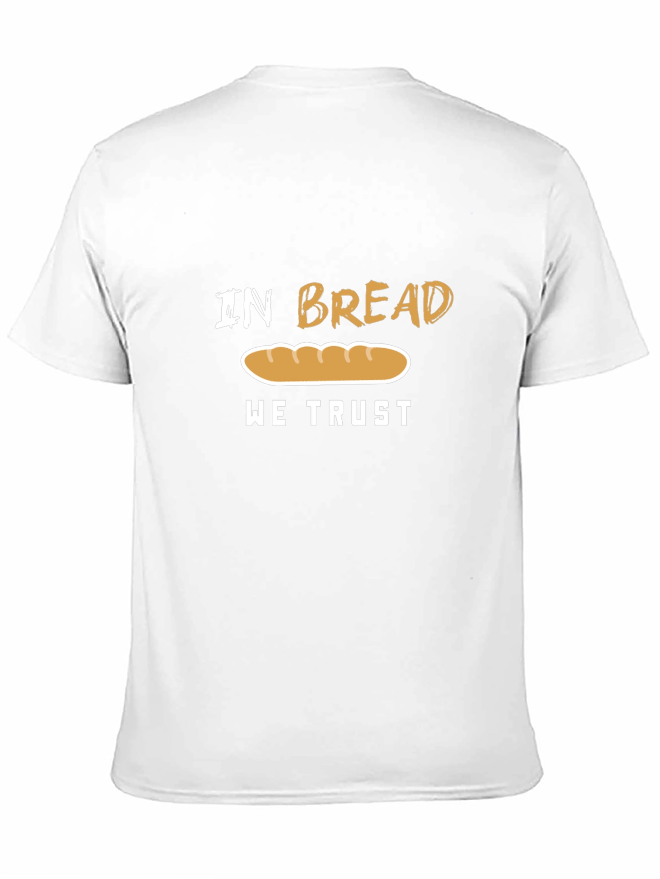 In Bread We Trust Funny T-Shirt