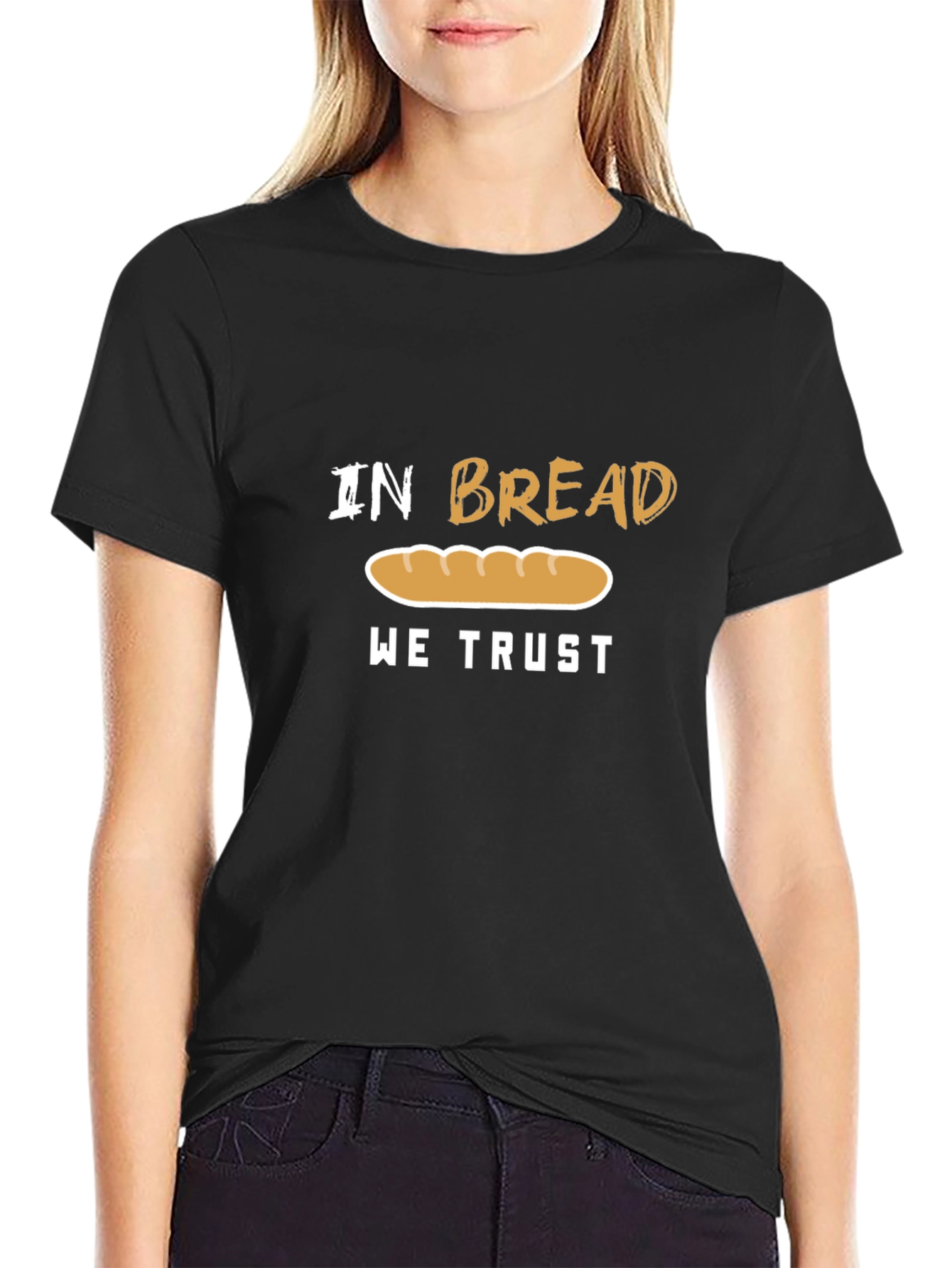 In Bread We Trust Funny T-Shirt
