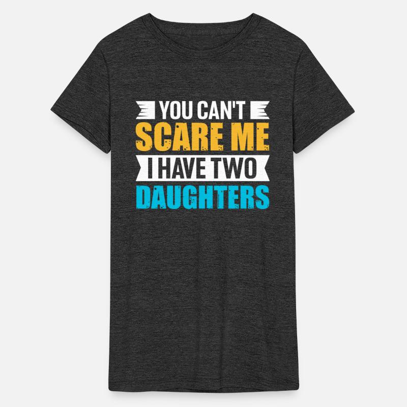 You Can t Scare Me I Have Two Daughters