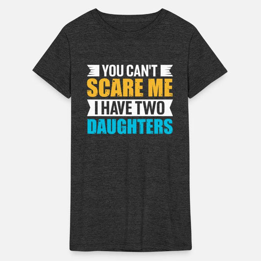 You Can t Scare Me I Have Two Daughters