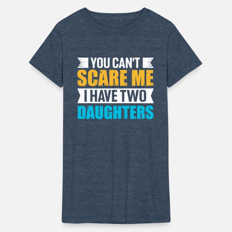 You Can t Scare Me I Have Two Daughters