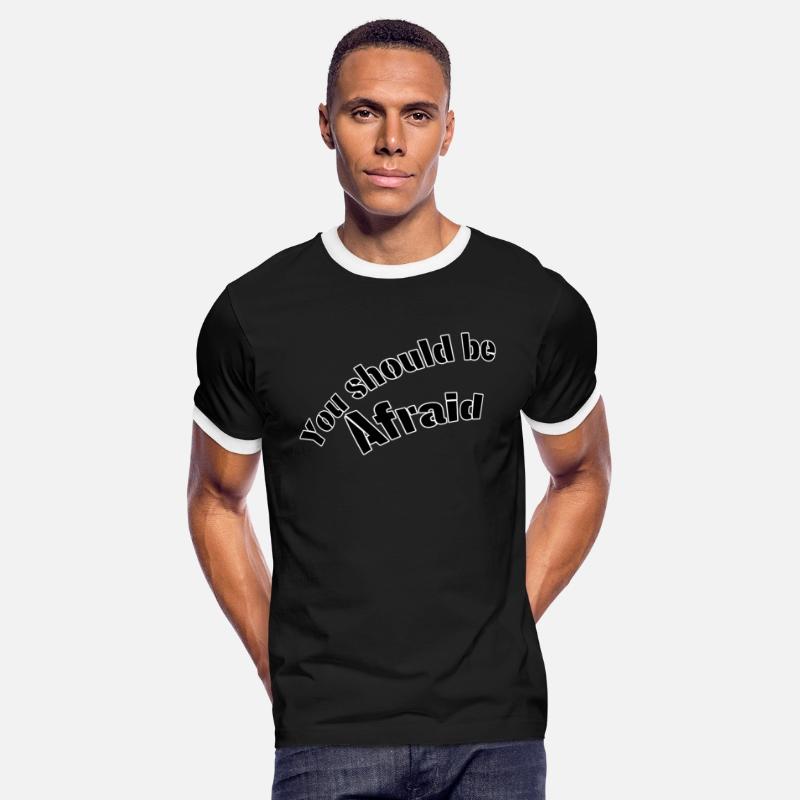 You should be afraid