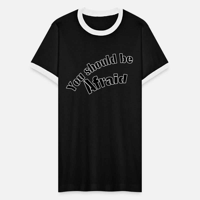 You should be afraid