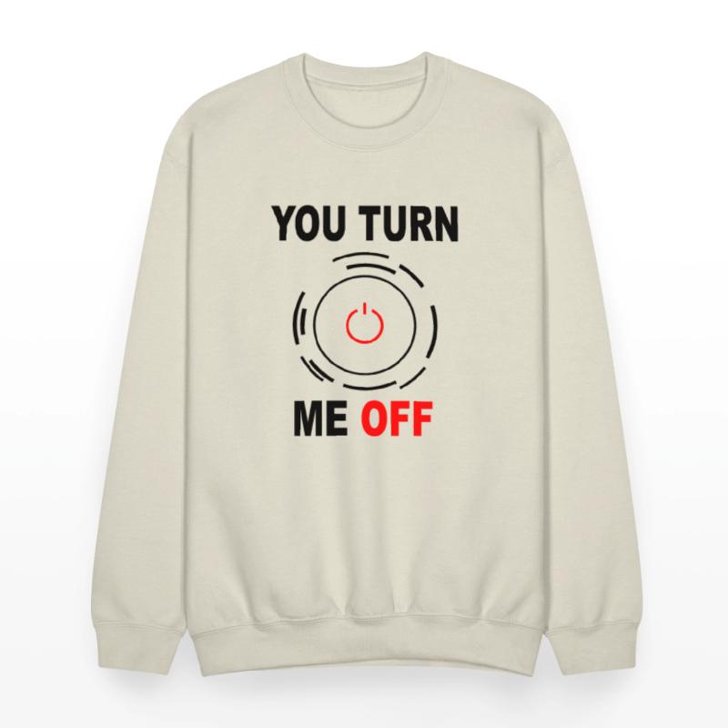 you turn me off