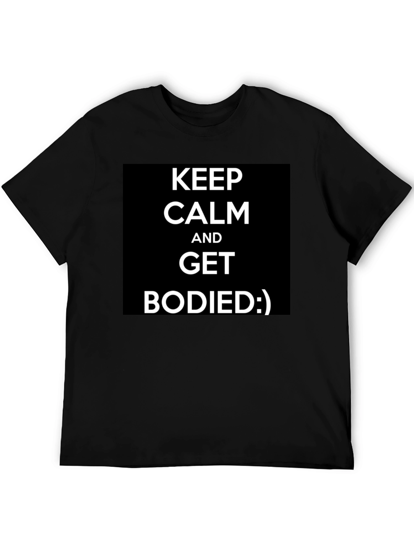 Keep Calm and Get Bodied Funny Black T-Shirt