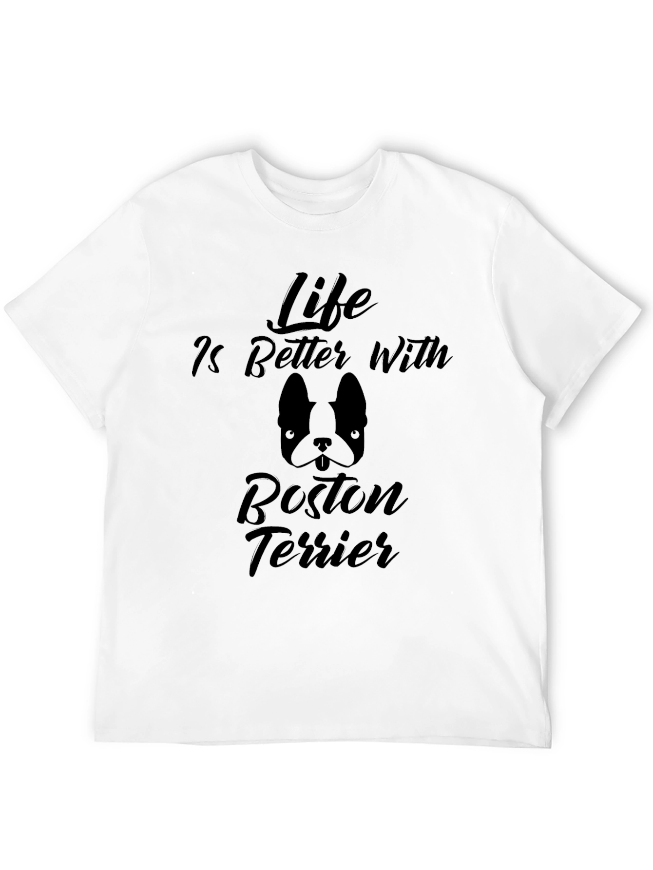 Life is Better with Boston Terrier T-Shirt