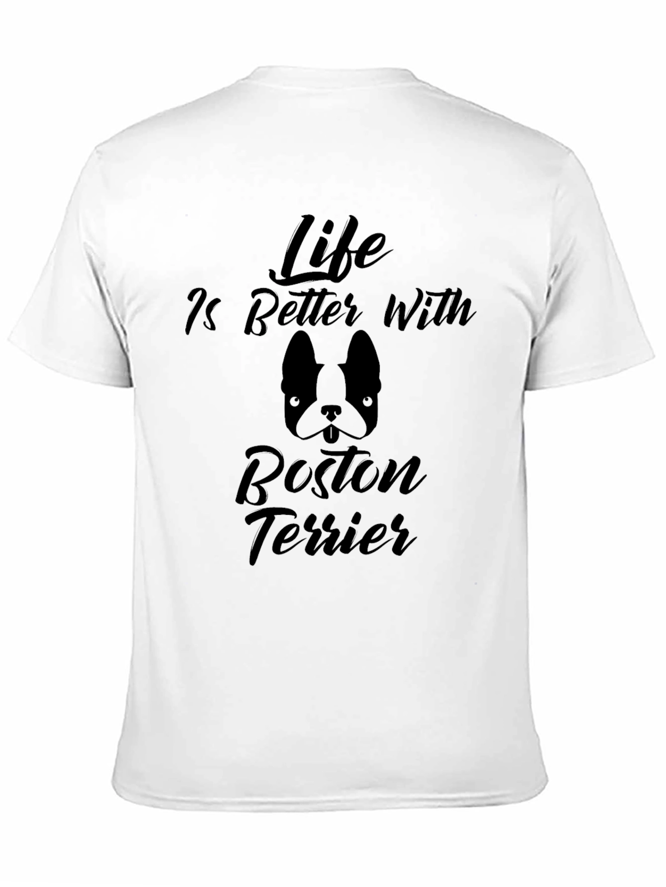 Life is Better with Boston Terrier T-Shirt