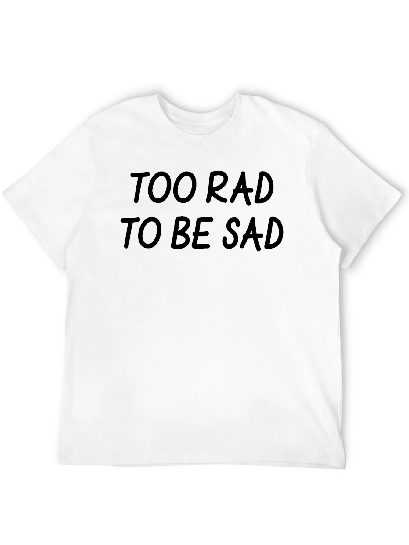 Too Rad to Be Sad Black T-Shirt