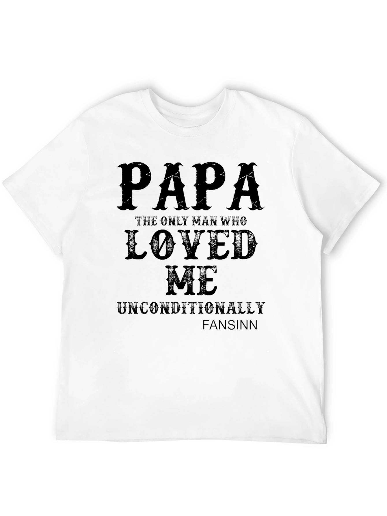 Papa Loved Me Unconditionally T-Shirt