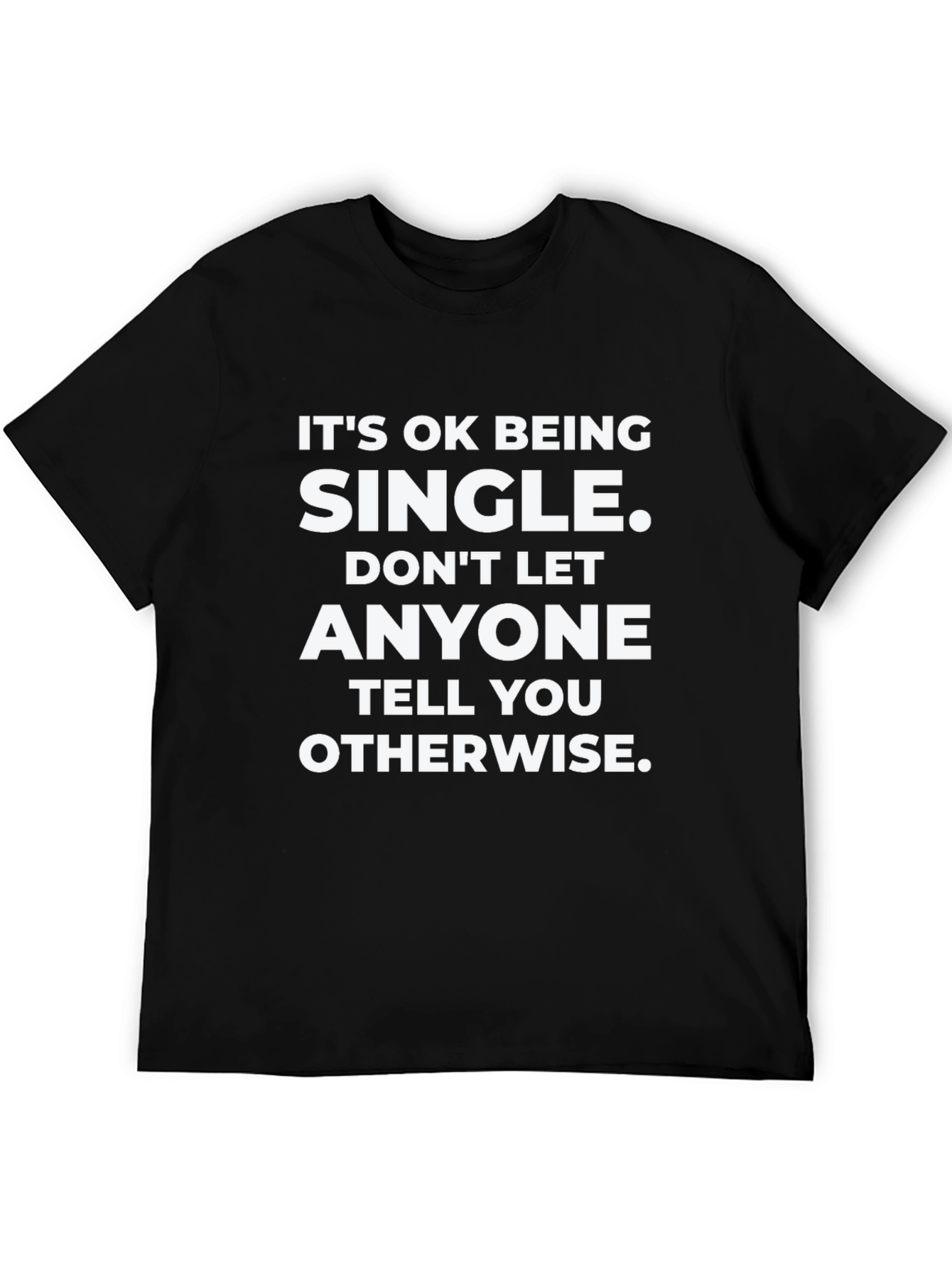 Its OK Being Single T-Shirt - Black