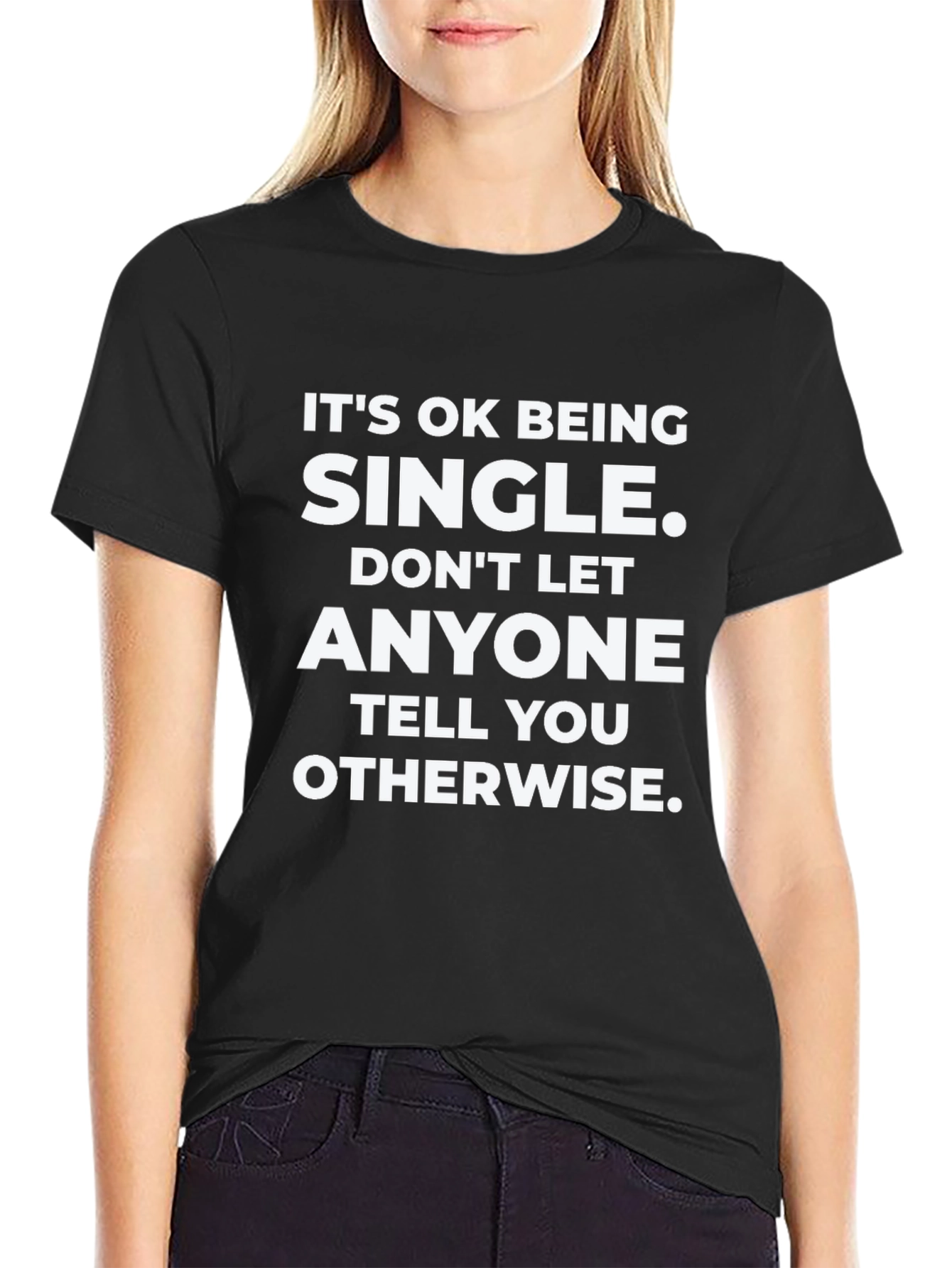 Its OK Being Single T-Shirt - Black