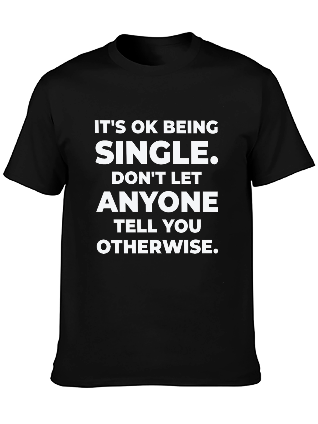 Its OK Being Single T-Shirt - Black