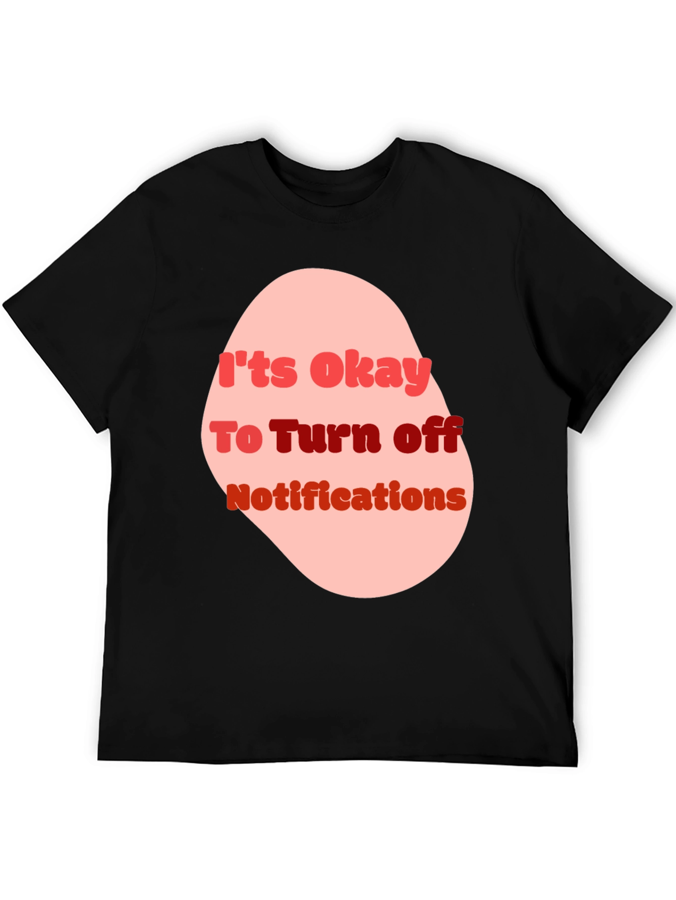 Its Okay to Turn off Notifications T-shirt