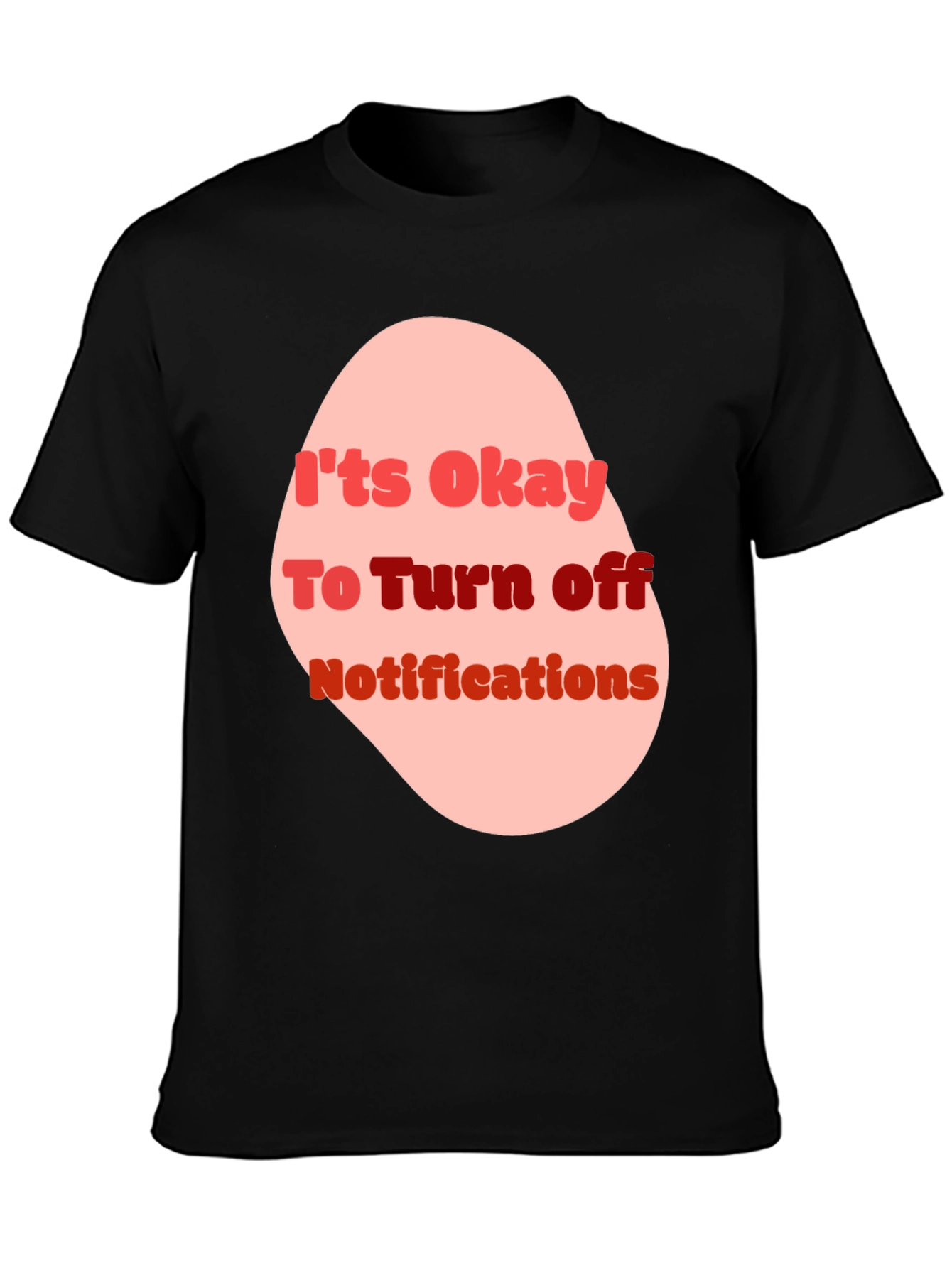 Its Okay to Turn off Notifications T-shirt