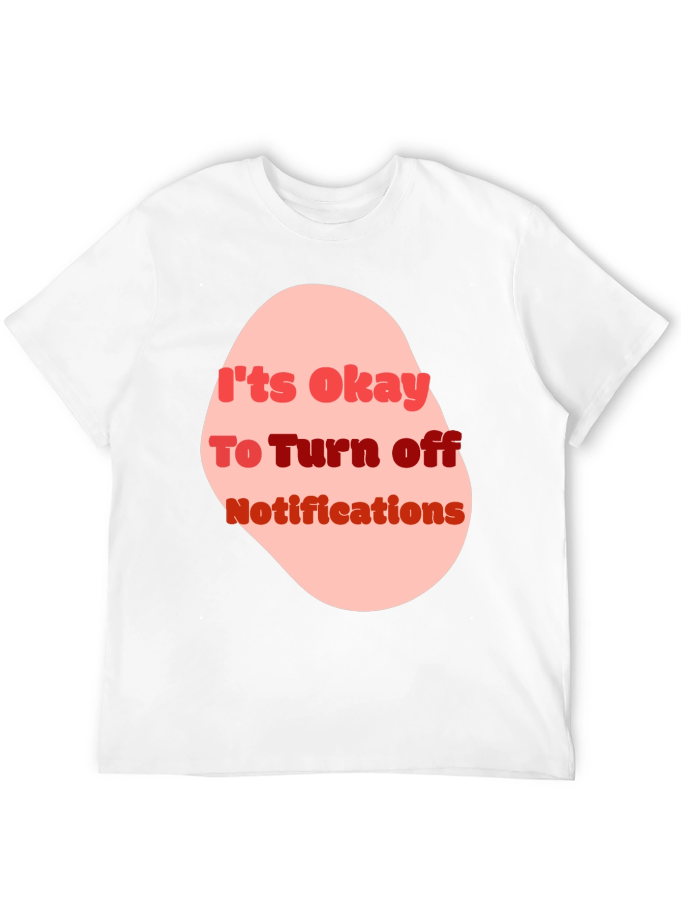 Its Okay to Turn off Notifications T-shirt